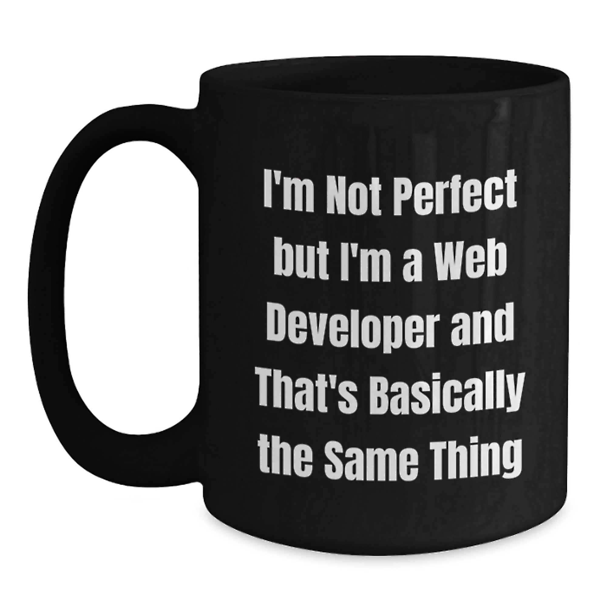 Funny Web Developer Quotes Black Coffee Mug Gifts from Friends for Graduation, I'm Not Perfect But I'm A Web Developer And That's Basically The Same Thing Mug for Women Men Coworkers Family - Main