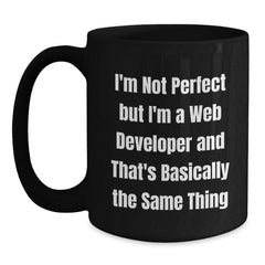Funny Web Developer Quotes Black Coffee Mug Gifts from Friends for Graduation, I'm Not Perfect But I'm A Web Developer And That's Basically The Same Thing Mug for Women Men Coworkers Family - Main