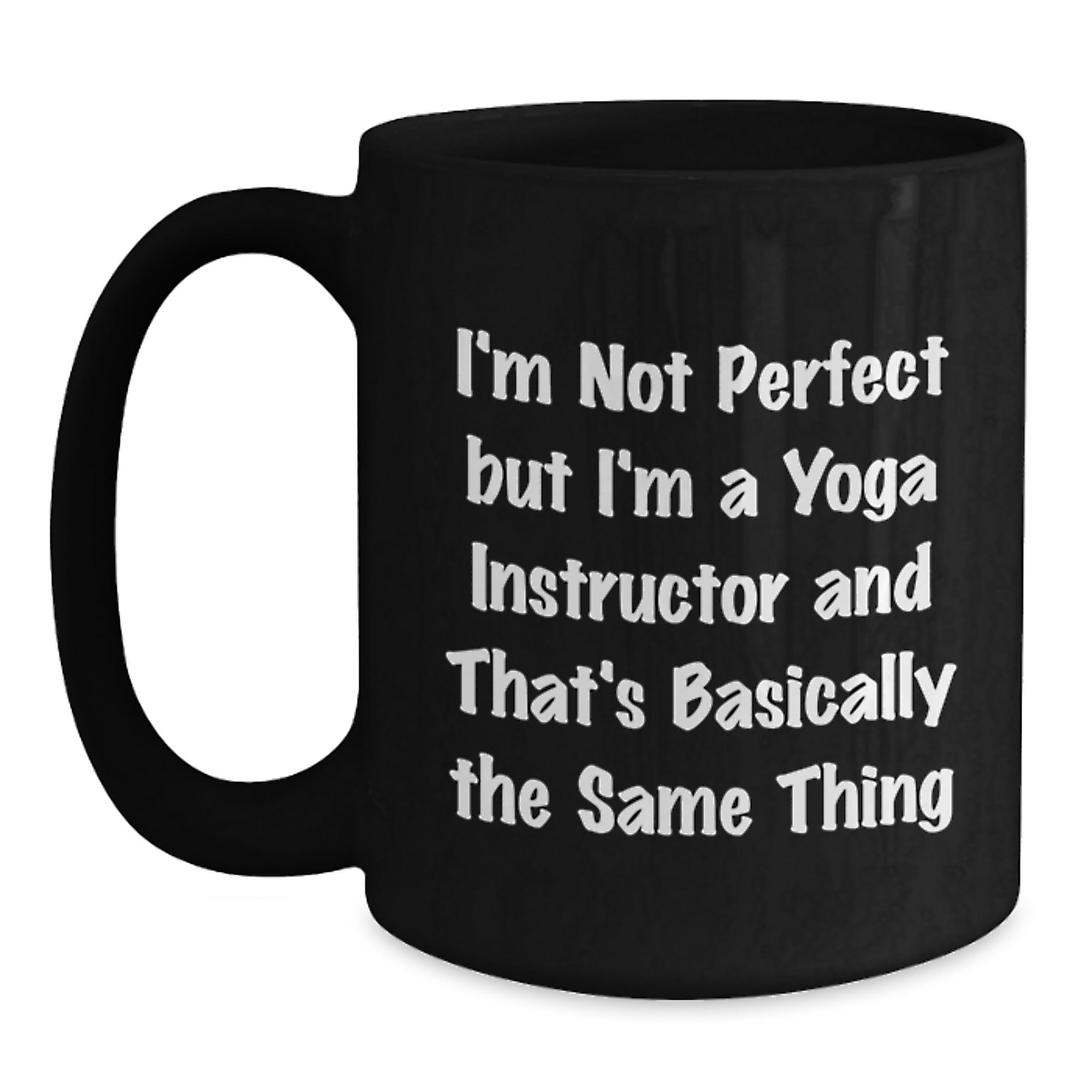 Funny Yoga Instructor Gifts from Friends for Graduation - 'I'm Not Perfect' Quote Black Coffee Mug, 11oz or 15oz, Microwave and Dishwasher Safe - Main