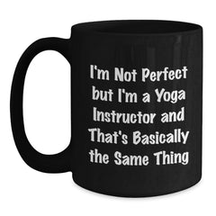 Funny Yoga Instructor Gifts from Friends for Graduation - 'I'm Not Perfect' Quote Black Coffee Mug, 11oz or 15oz, Microwave and Dishwasher Safe - Main