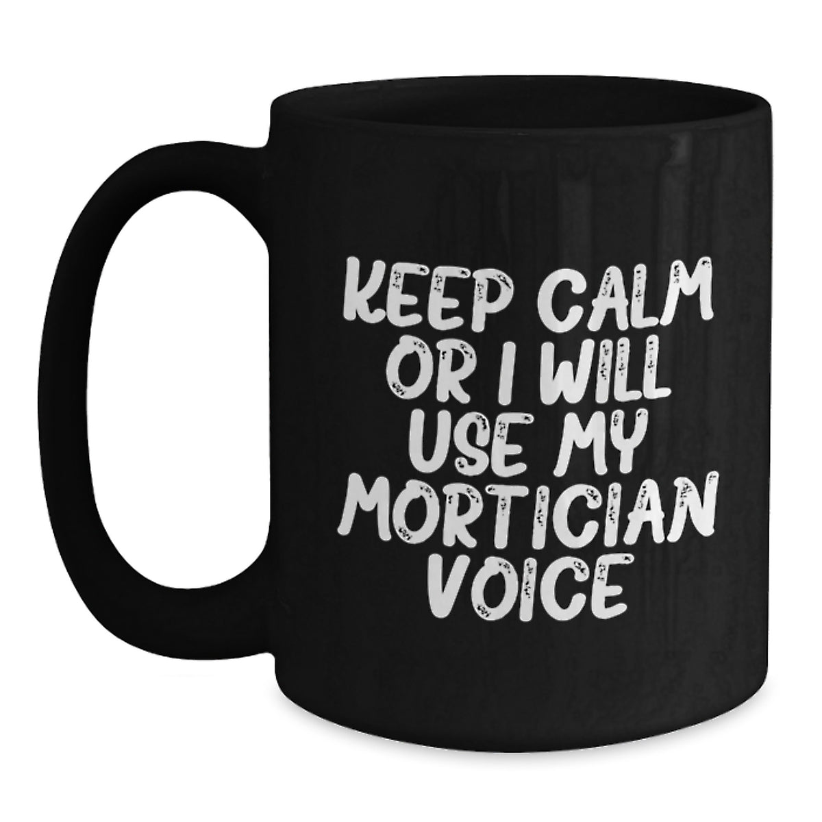 Mortician Humor Gifts from Friends Unique Black Coffee Mugs, Keep Calm Or I Will Use My Mortician Voice, Christmas Funny Mug - Main