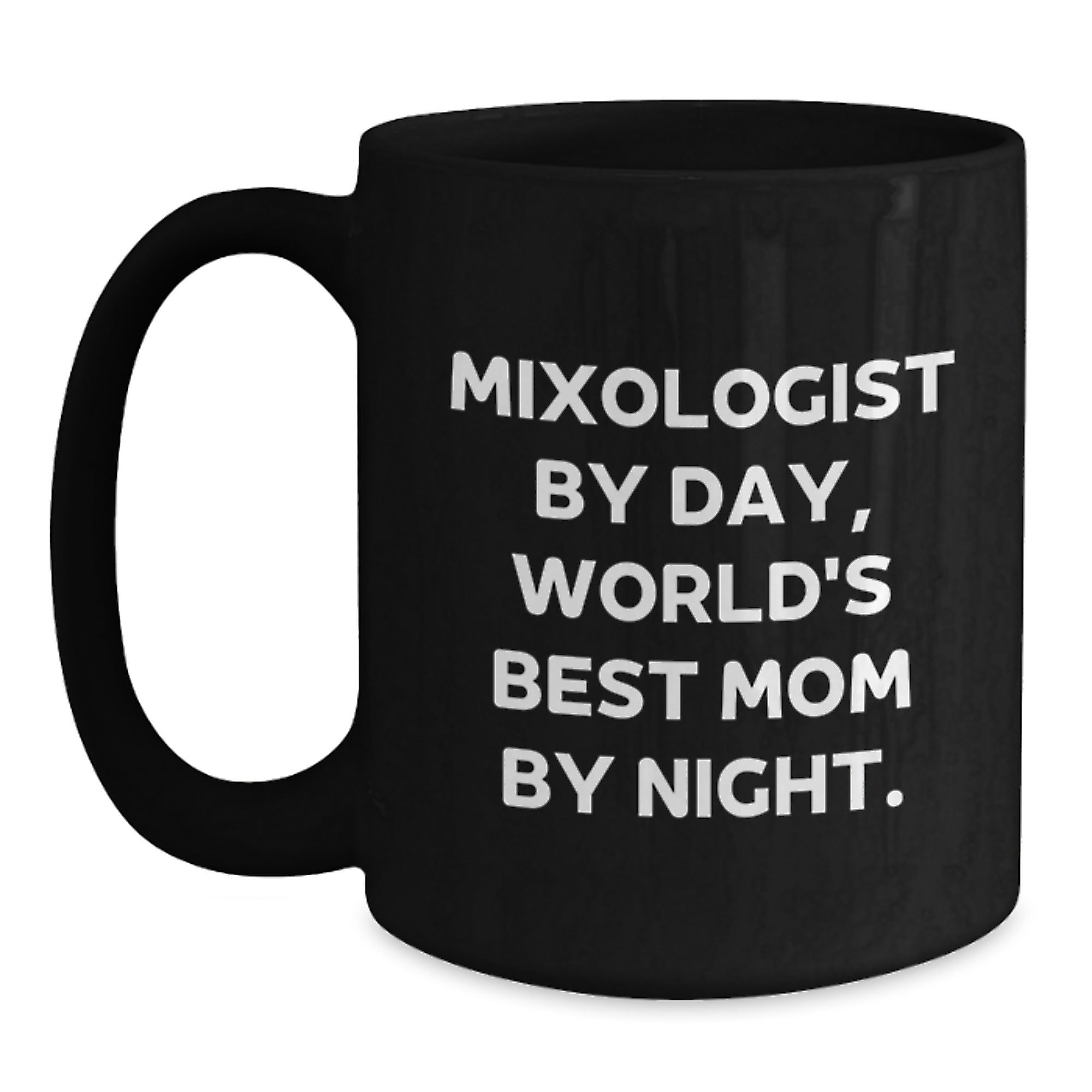 Mixologist Gifts, Funny Quote, Black Coffee Mugs for Graduation, Gifts from Mom, Gifts for Mixologists, Unique Gifts - Main