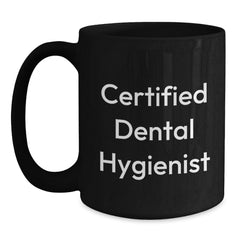 Funny Gifts from Friends to Dental Hygienist Certified Black Coffee Mug, Birthday Unique Presents for Her, Gift Ideas from Women to Coworkers and Family - Main