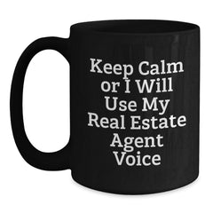 Funny Real Estate Agent Gifts from Friends, Real Estate Agent Black Coffee Mug for Graduation, Keep Calm Or I Will Use My Real Estate Agent Voice, Microwave and Dishwasher Safe - Main