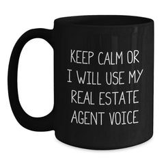 Funny Real Estate Agent Gifts from Friends, Unique Graduation Mug for Men, Keep Calm Or I Will Use My Real Estate Agent Voice Black Coffee Mug - Main