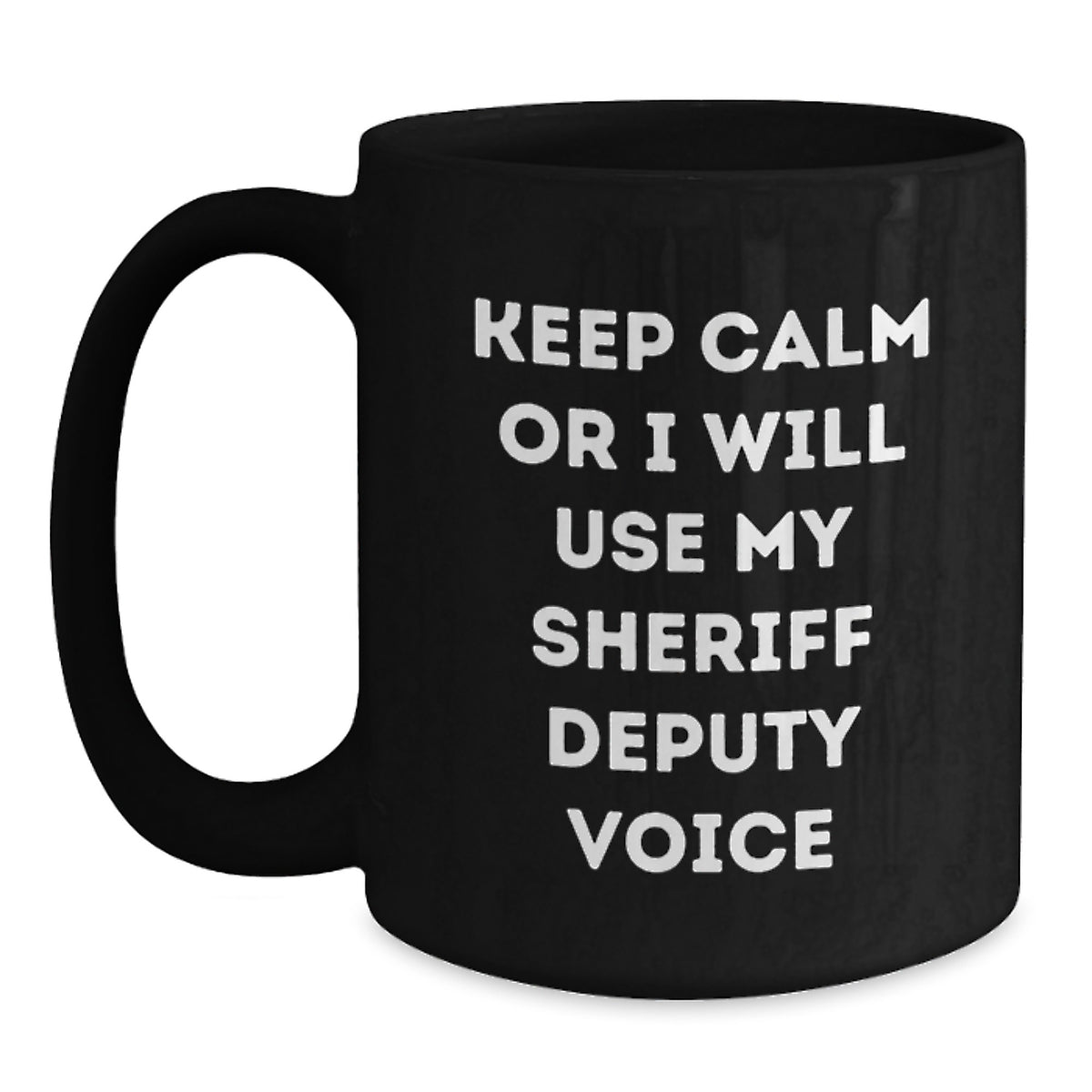 Christmas Unique Gifts for Sheriff Deputy from Friends - Sheriff Deputy Black Coffee Mug with Funny 'Keep Calm Or I Will Use My Sheriff Deputy Voice' Quote - Main