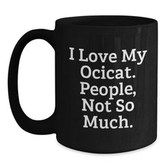 Ocicat Lovers Gift, Funny Quote Black Coffee Mug, Birthday Unique Gifts from Friends, Gifts for Ocicat Enthusiasts - Main
