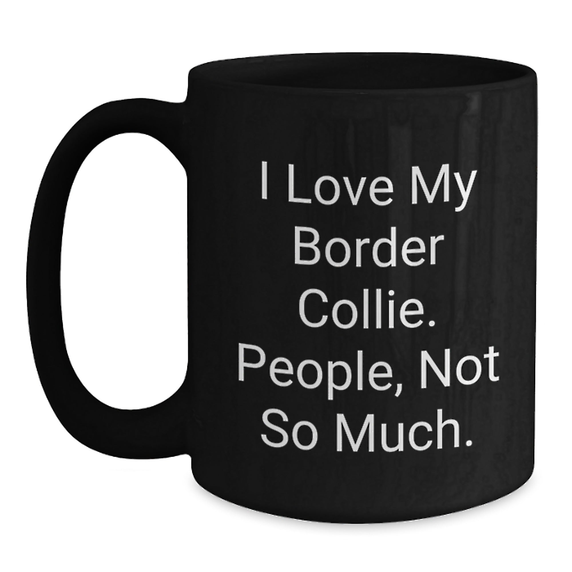I Love My Border Collie Gifts from Friends to Family Black Coffee Mug, Birthday Unique Gifts for Border Collie Dog Lovers - Main