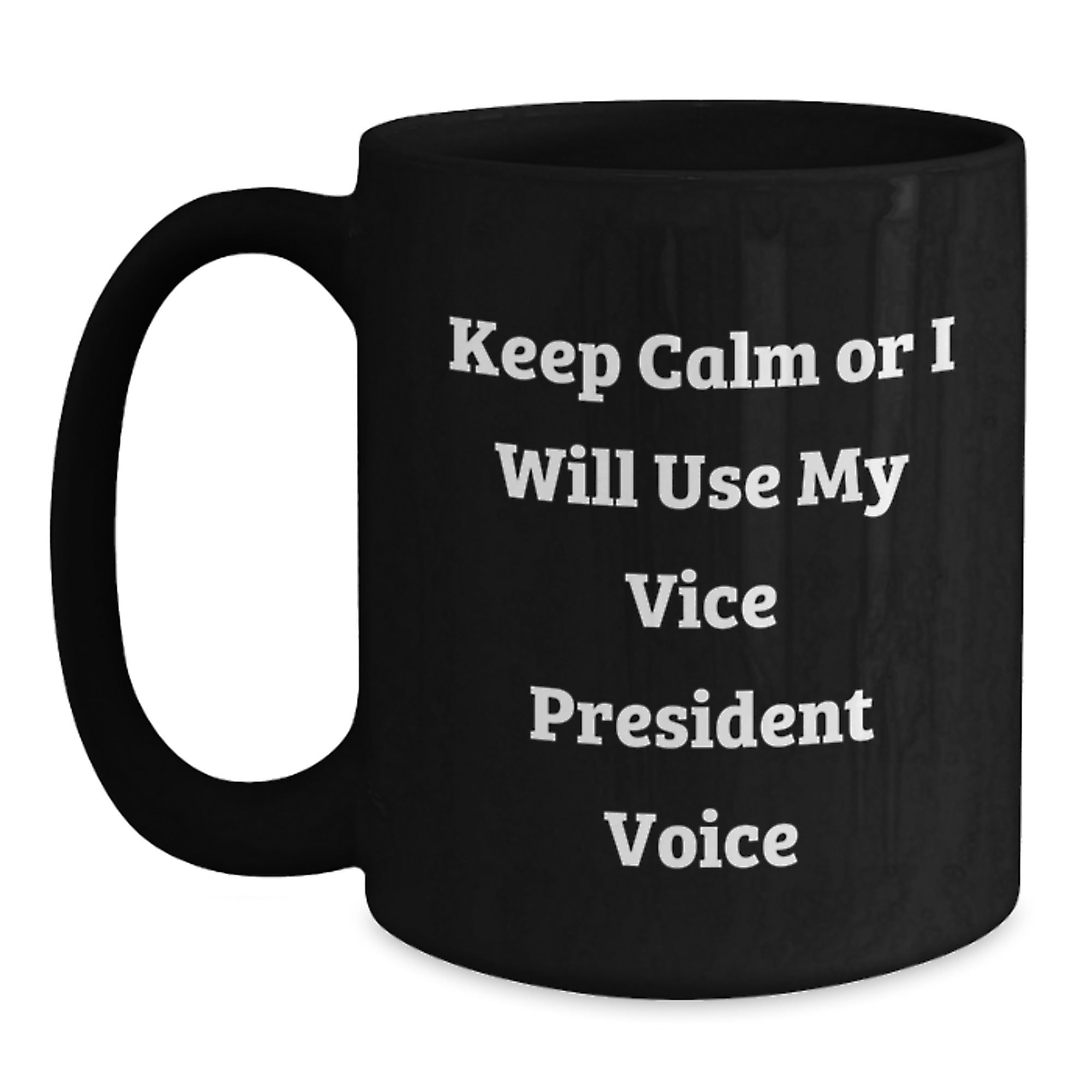 Funny Vice President Gifts from Friends, Cute Black Coffee Mugs for Men, Inspirational Christmas Unique Gifts, Keep Calm Or I Will Use My Vice President Voice - Main