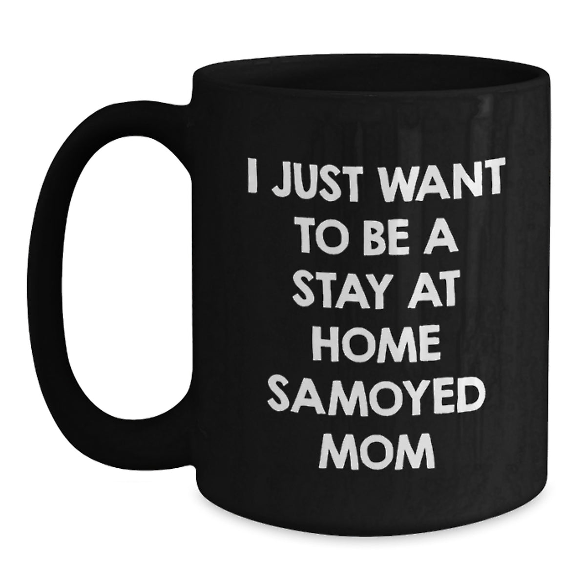 Funny Samoyed Dog Gifts for Her, Black Coffee Mug for Mom, Inspirational Quote I Just Want To Be A Stay At Home Samoyed Mom, Birthday Unique Gifts from Friends - Main