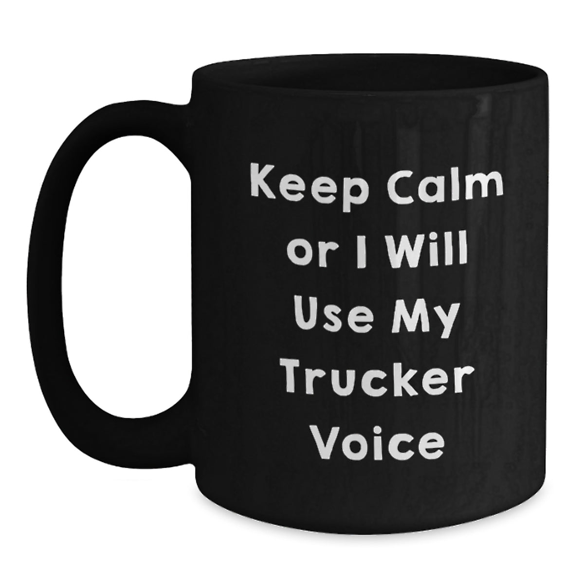 Funny Trucker Christmas Unique Gifts from Friends to Men with Keep Calm Or I Will Use My Trucker Voice Black Coffee Mug for Truckers - Main