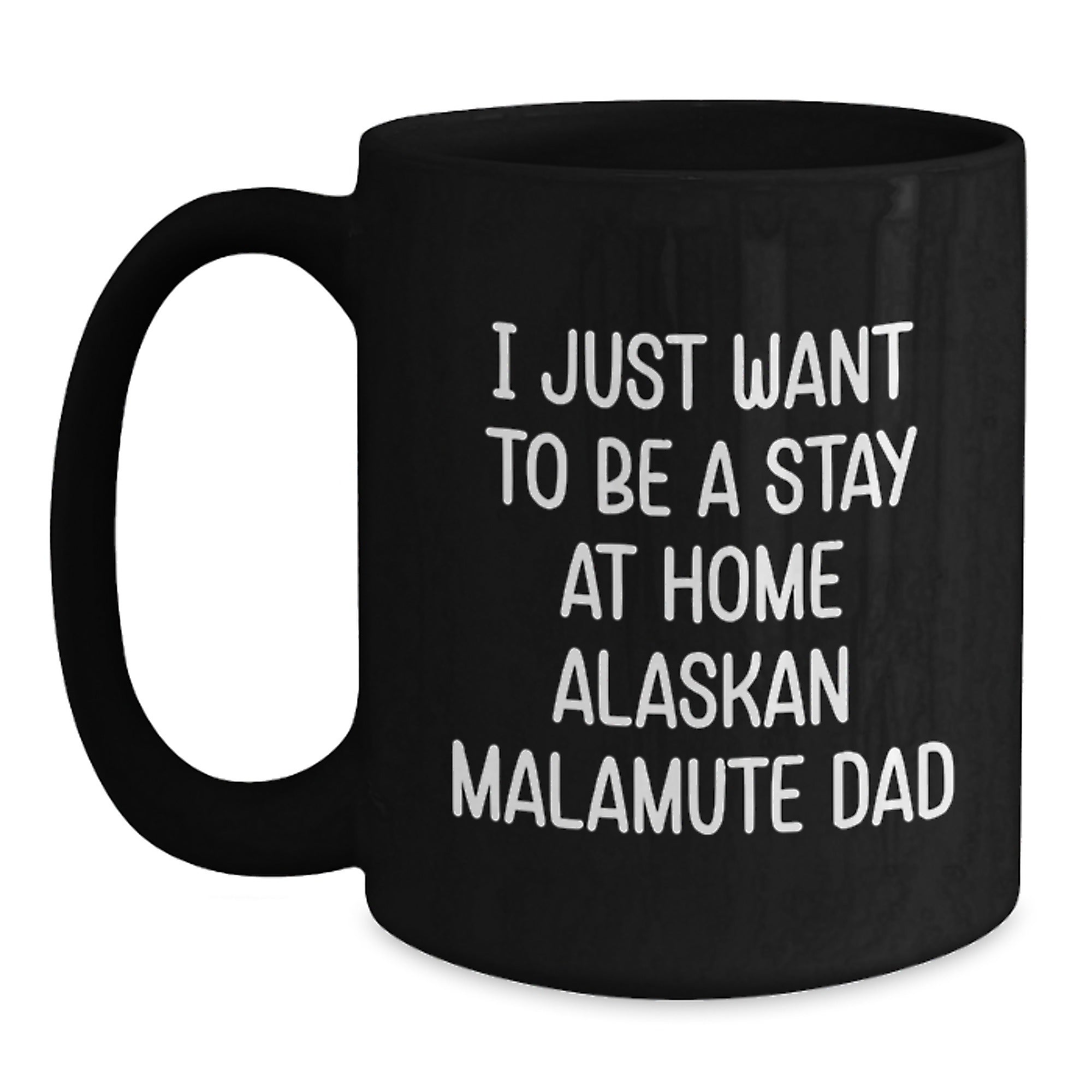 Funny Alaskan Malamute Dog Gifts for Men - 'I Just Want To Be A Stay At Home Alaskan Malamute Dad' Black Coffee Mug Graduation Unique Gifts from Friends, Family, Coworkers - Main