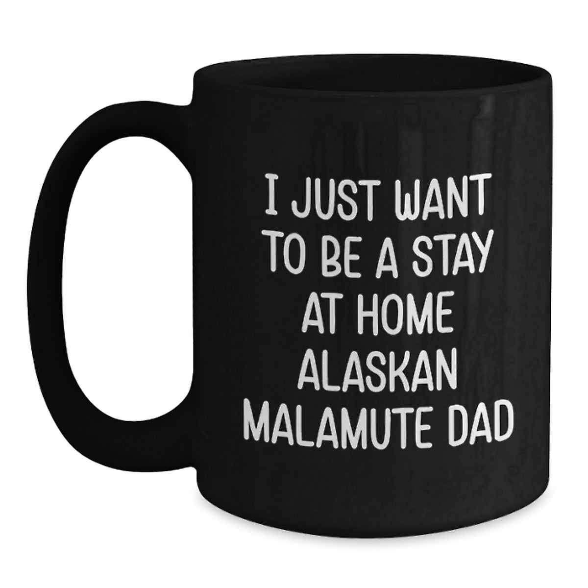 Funny Alaskan Malamute Dog Gifts for Men - 'I Just Want To Be A Stay At Home Alaskan Malamute Dad' Black Coffee Mug Graduation Unique Gifts from Friends, Family, Coworkers - Main