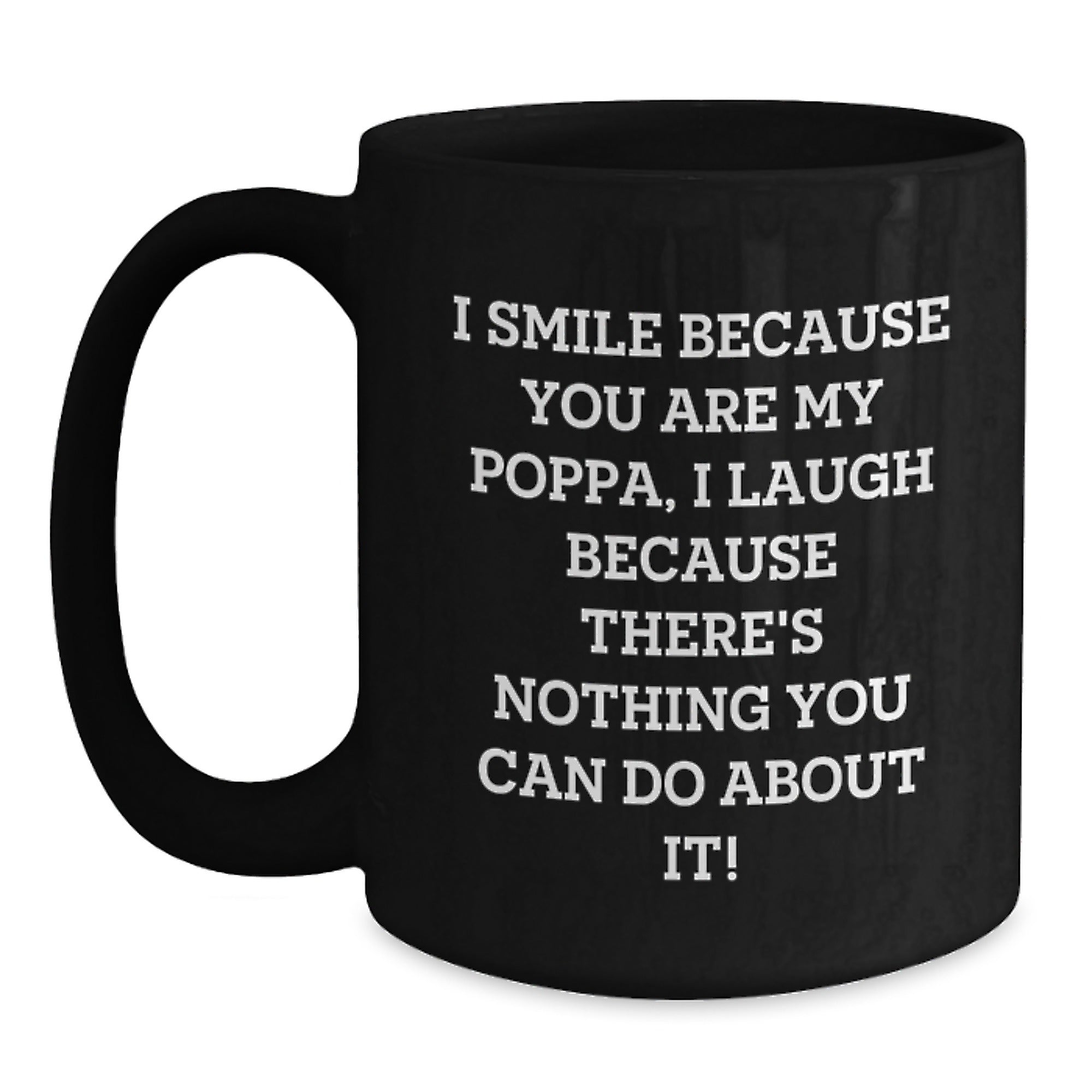 Funny Poppa Gifts from Family Members, Birthday Unique Gifts for Poppa, Black Coffee Mug with I Smile Because You Are My Poppa Quote - Main
