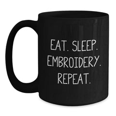 Funny Embroidery Gifts for Graduation - Eat. Sleep. Embroidery. Repeat. Black Coffee Mug, Gifts from Friends and Family, Unique and Inspirational - Main