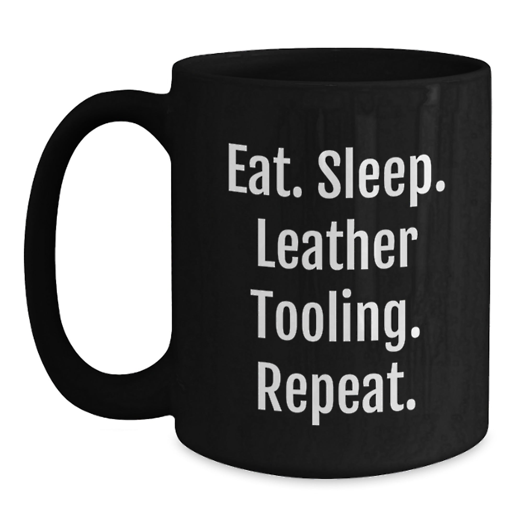 Funny Leather Tooling Gifts for Him or Her - Eat. Sleep. Leather Tooling. Repeat. Black Coffee Mug, Gifts from Friends, Gifts for Leather Tooling Enthusiasts, Graduation Unique Gifts - Main