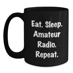 Gifts from Friends for Amateur Radio Enthusiasts, Eat. Sleep. Amateur Radio. Repeat., Black Coffee Mug, Birthday Unique Present - Main