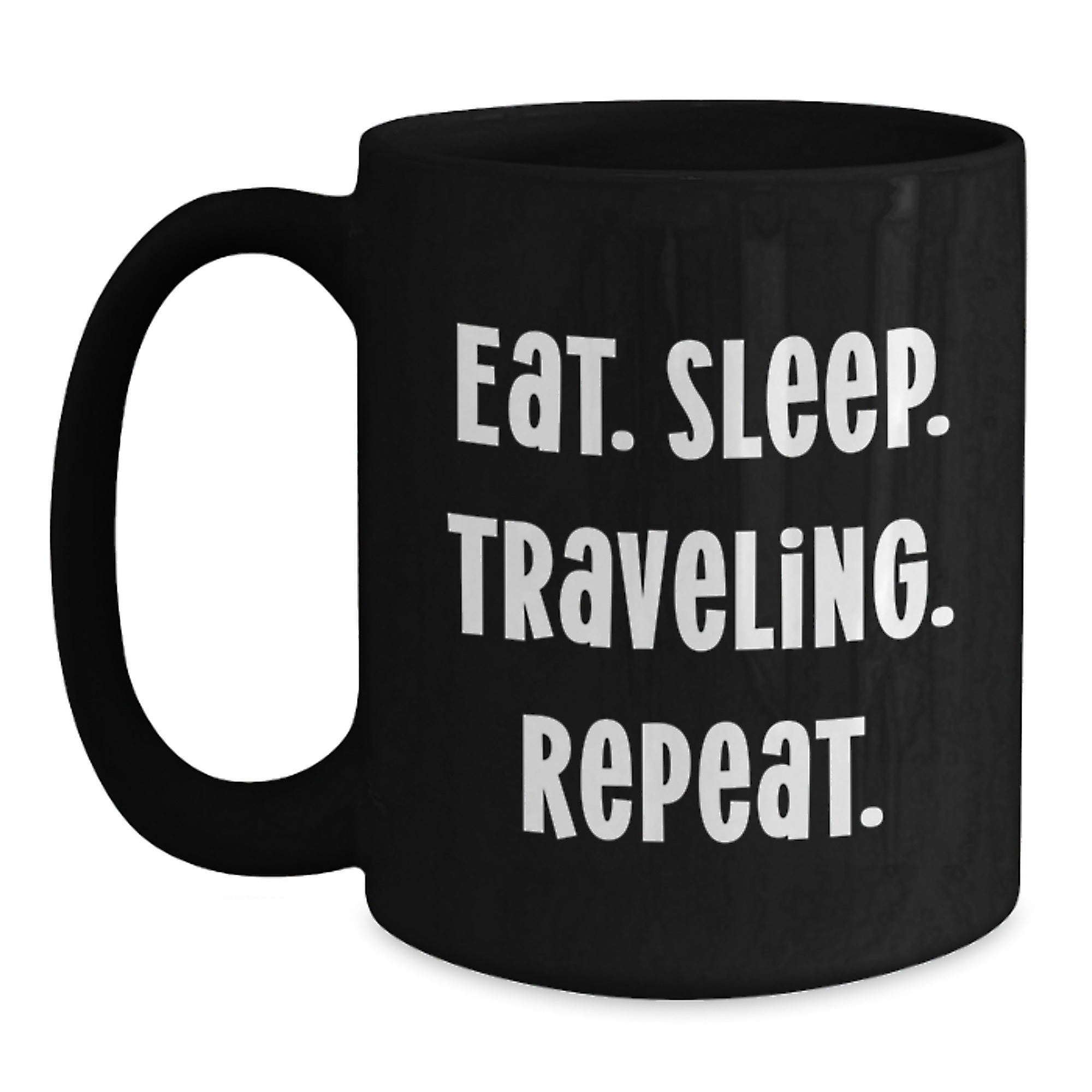 Funny Traveling Gifts for Friends and Family - Eat. Sleep. Traveling. Repeat. Black Coffee Mug - Main