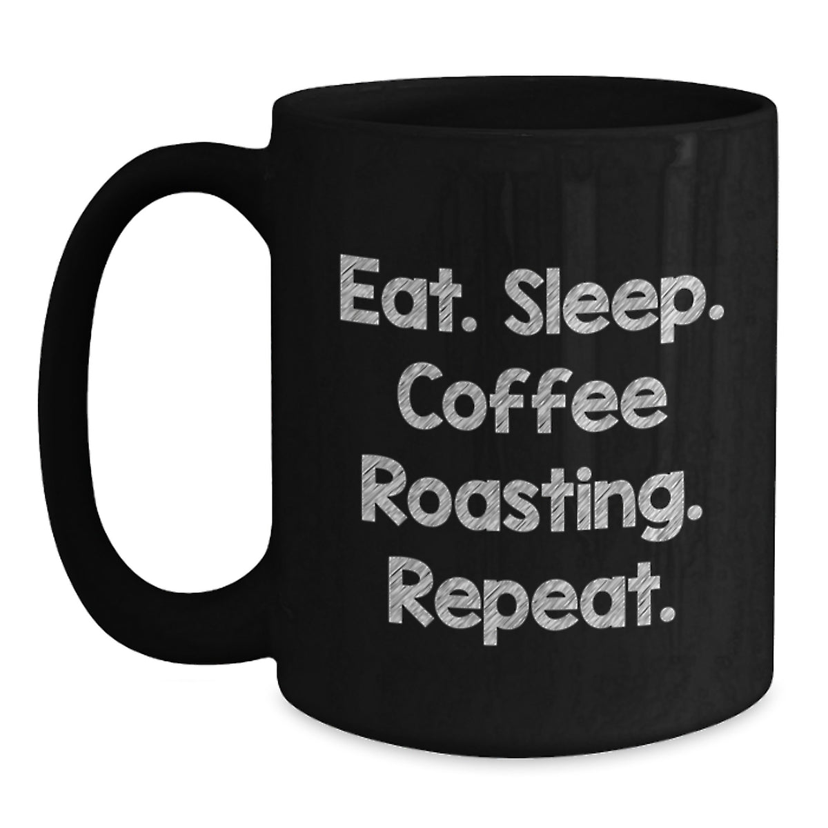 Funny Coffee Roasting Gifts from Friends, Perfect for Coffee Lovers, Eat. Sleep. Coffee Roasting. Repeat. Black Coffee Mug, Birthday Unique Inspirational Quote - Main