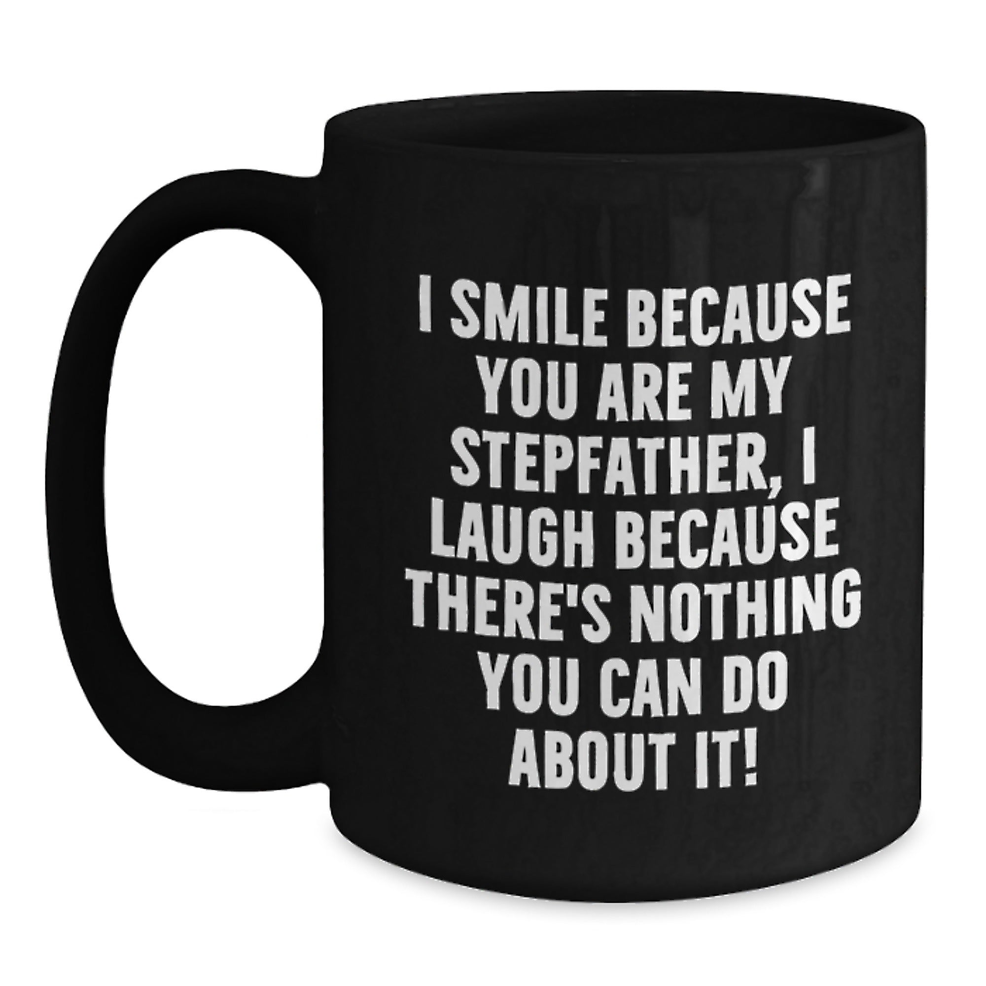 Funny Stepfather Gifts from Mom for Him - 'I Smile Because You Are My Stepfather...' Black Coffee Mug, Birthday Unique Presents - Main