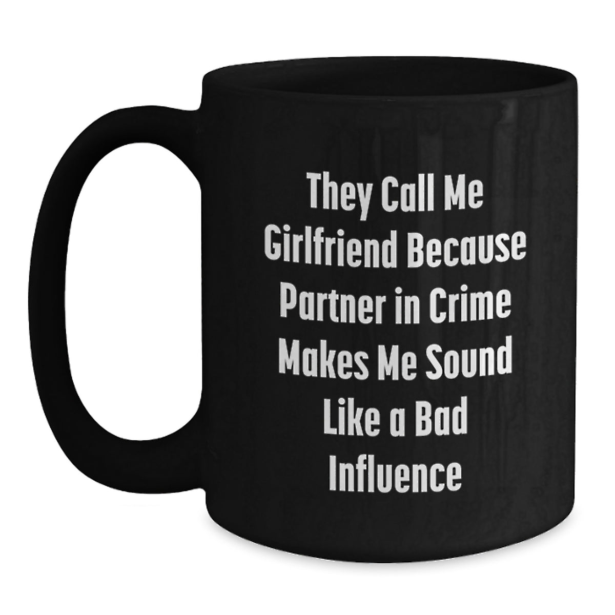 Funny Sweetheart Gifts from Men - Black Christmas Mug They Call Me Sweetheart Because Partner In Crime Makes Me Sound Like A Bad Influence - Main