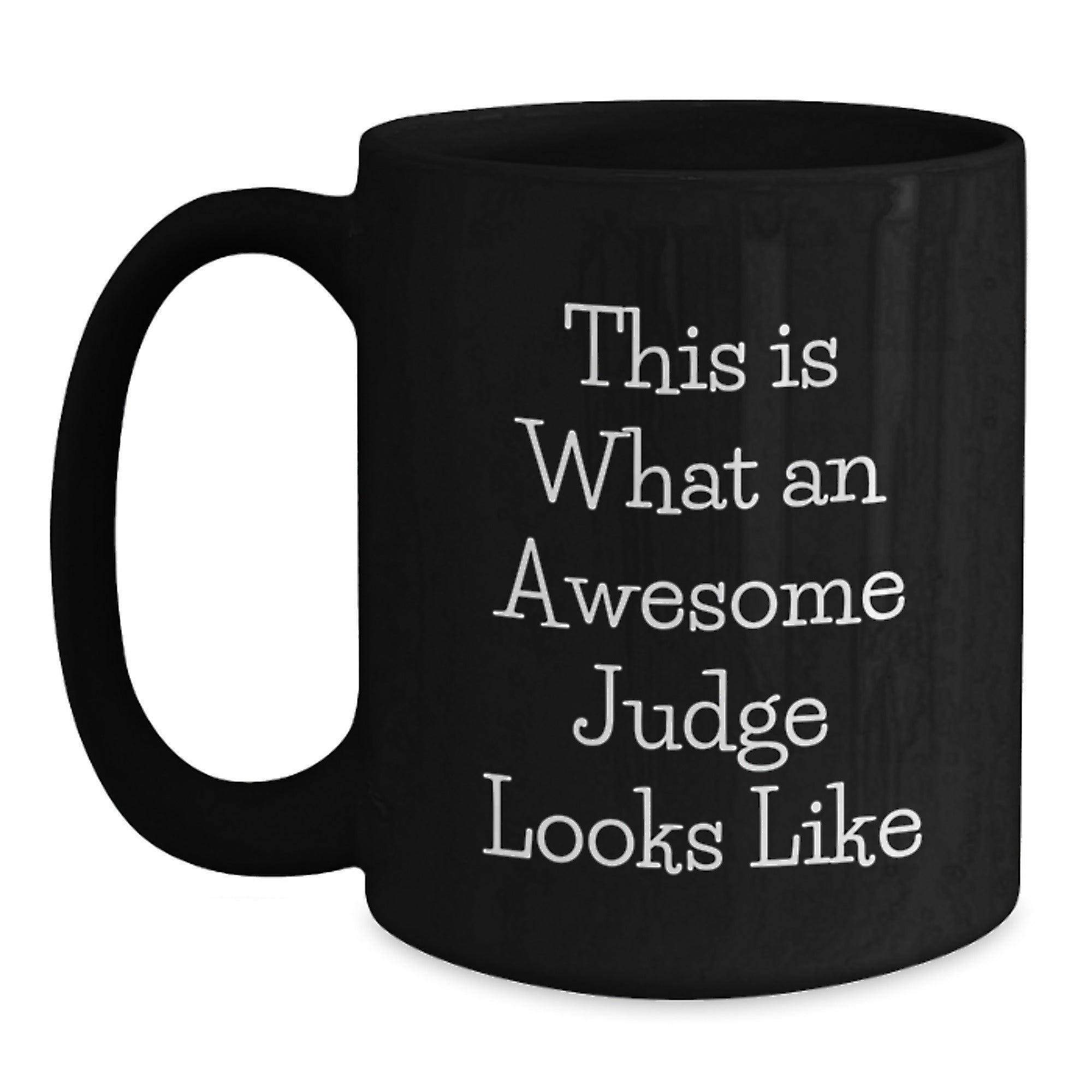 Funny Judge Gifts for Men, Birthday Unique Gifts from Friends, Black Coffee Mug with Quote - 'This Is What An Awesome Judge Looks Like' - Main