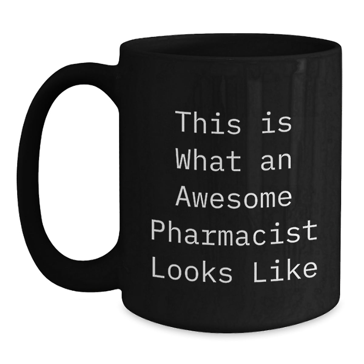 Funny Pharmacy Gifts for Pharmacist Black Coffee Mug, Inspirational Quote 'This Is What An Awesome Pharmacist Looks Like' for Graduation, Gifts from Friends - Main