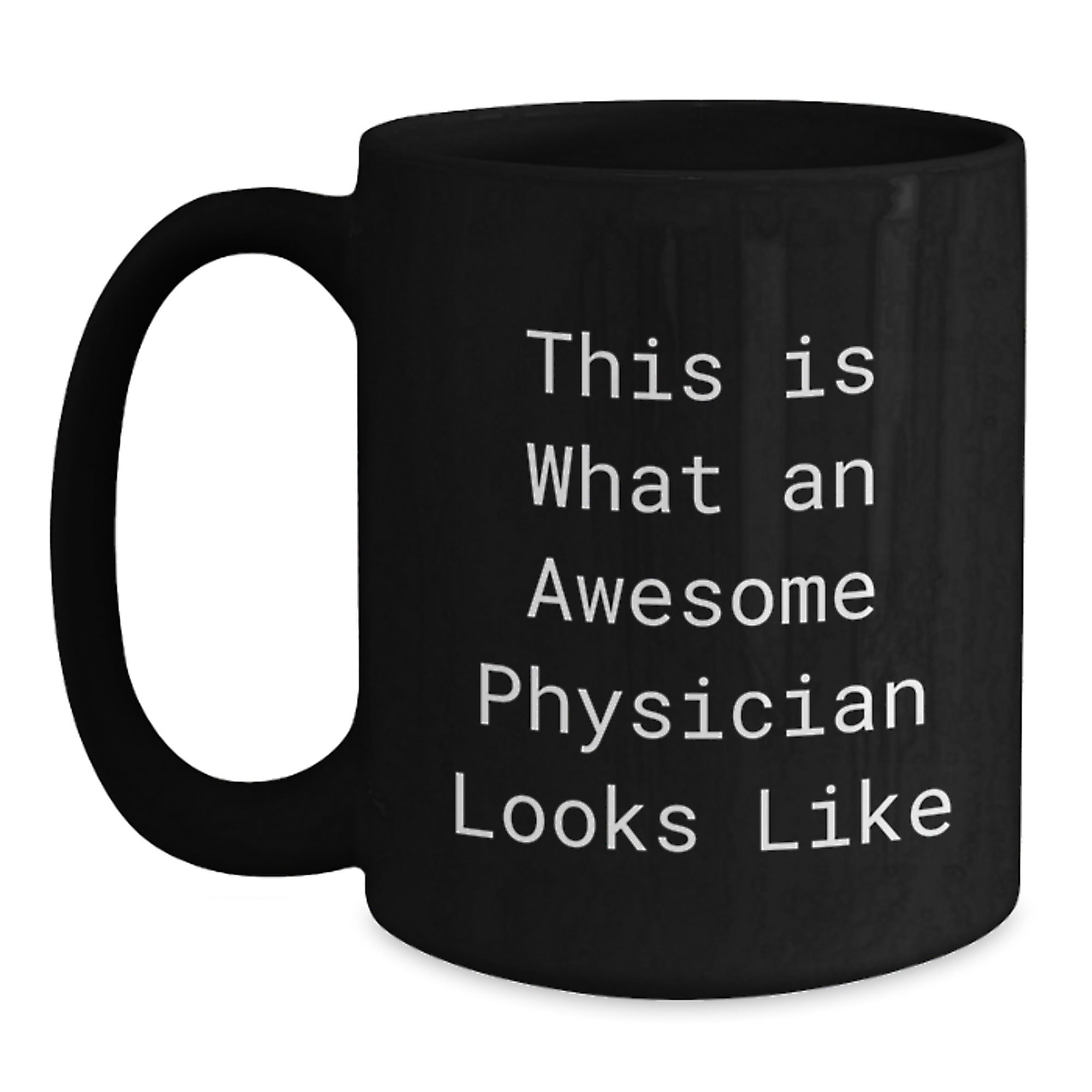 Inspirational Gifts for Awesome Physicians, Funny quote, Black Coffee Mug, Gifts from Friends, Gifts for Physicians, Graduation Unique Gifts - Main