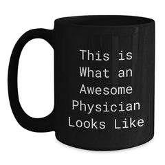 Inspirational Gifts for Awesome Physicians, Funny quote, Black Coffee Mug, Gifts from Friends, Gifts for Physicians, Graduation Unique Gifts - Main