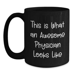 Funny Physician Gifts - 'This Is What An Awesome Physician Looks Like' Black Coffee Mug for Graduation, Gifts from Friends to Physician - Main
