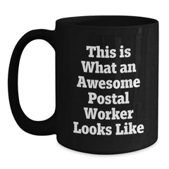 Funny Postal Worker Gifts - Black Coffee Mug for Men, Women, Friends, Coworkers - Perfect Graduation Unique Gifts from Friends and Family - Main