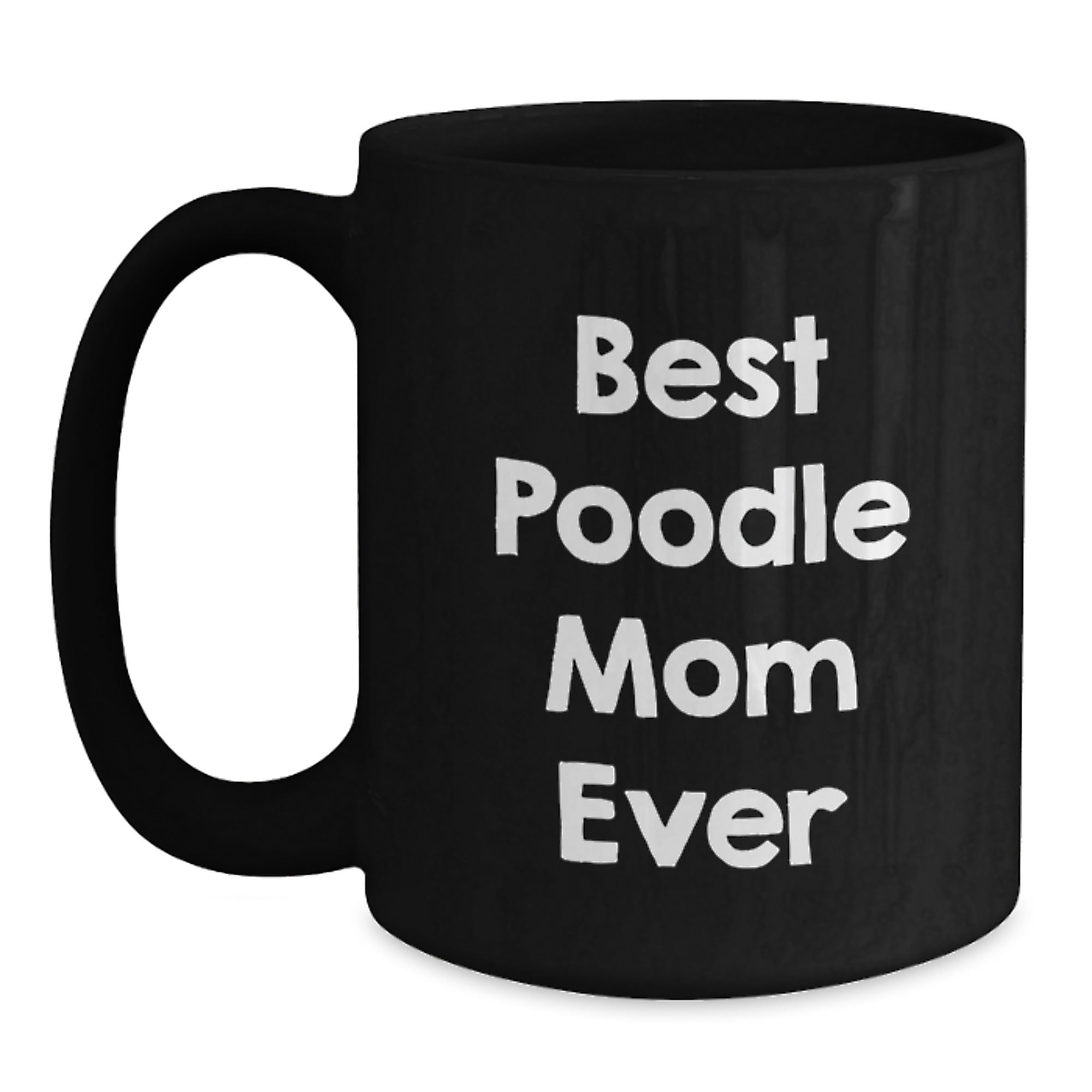 Funny Poodle Dog Gifts for Women, Poodle Mom Birthday Unique Gifts from Friends, Best Poodle Mom Ever Quote on Black Coffee Mug - Main