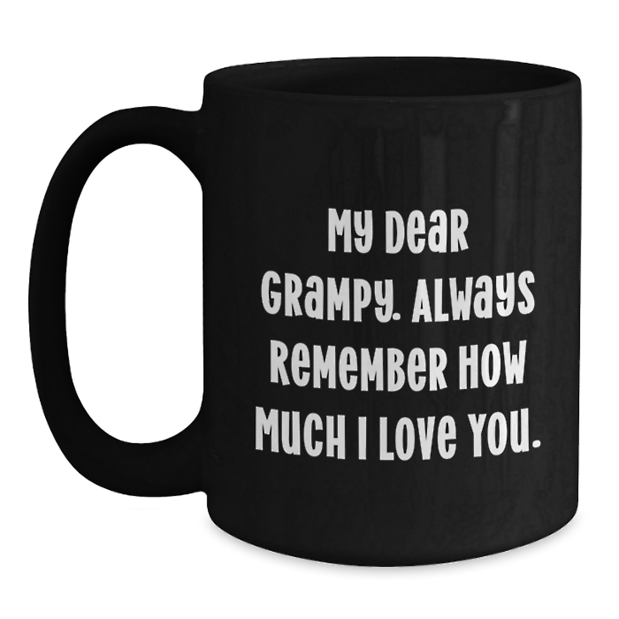 Funny Grampy Gifts for Men Black Coffee Mug with 'My Dear Grampy. Always Remember How Much I Love You.', Birthday Unique Presents from Family to Grampy - Main