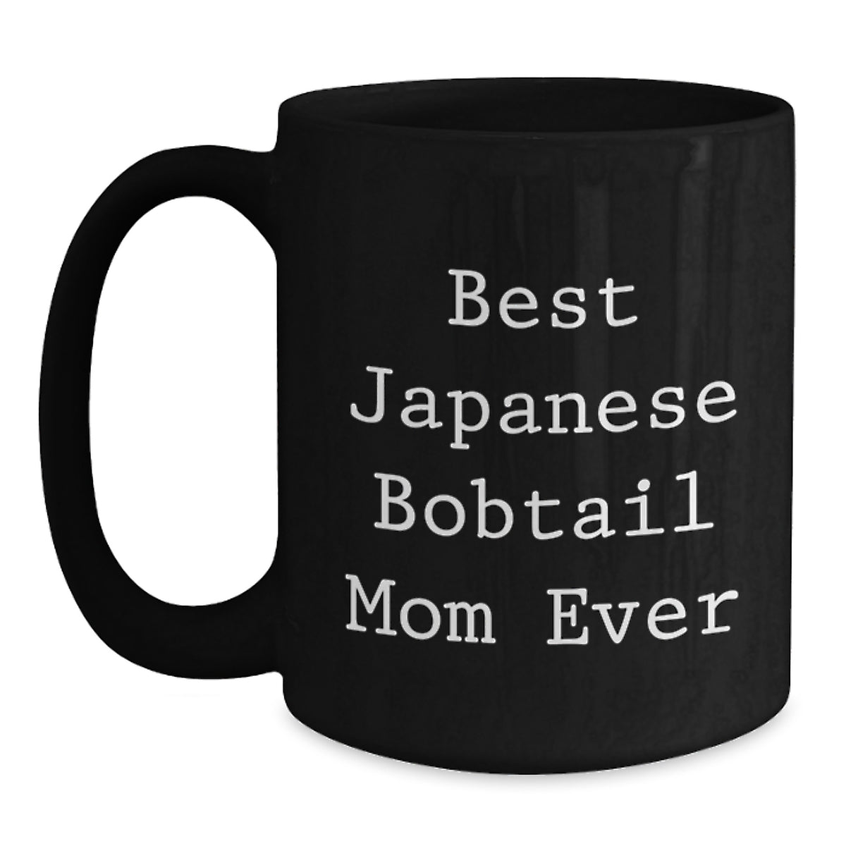 Japanese Bobtail Cat Mom Ever Funny Gifts from Friends and Family for Graduation Unique Black Coffee Mugs - Main