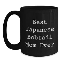 Japanese Bobtail Cat Mom Ever Funny Gifts from Friends and Family for Graduation Unique Black Coffee Mugs - Main