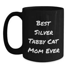 Funny Silver Tabby Cat Mom Gifts for Men from Friends - Best Silver Tabby Cat Mom Ever Quote on Black Coffee Mugs for Graduation Unique Gifts - Main