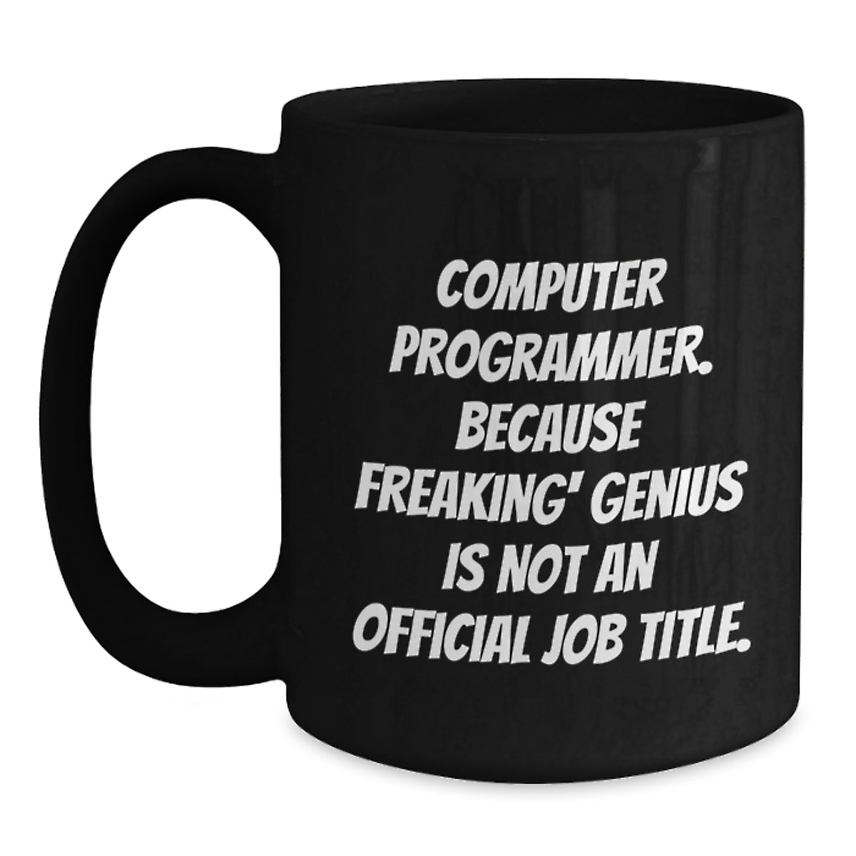 Funny Computer Programmer Coffee Mug Gifts for Men, Unique Black Coffee Mugs for Computer Programmer, 'Computer Programmer. Because Freaking' genius Is Not An Official Job Title.' - Main