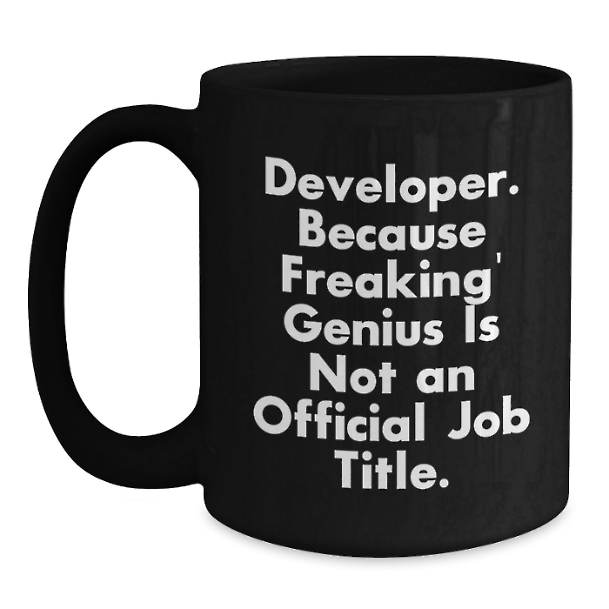 Funny Developer Gifts, Black Coffee Mug, 'Developer. Because Freaking' genius Is Not An Official Job Title.' Quote, Birthday Unique Gifts for Men from Friends - Main