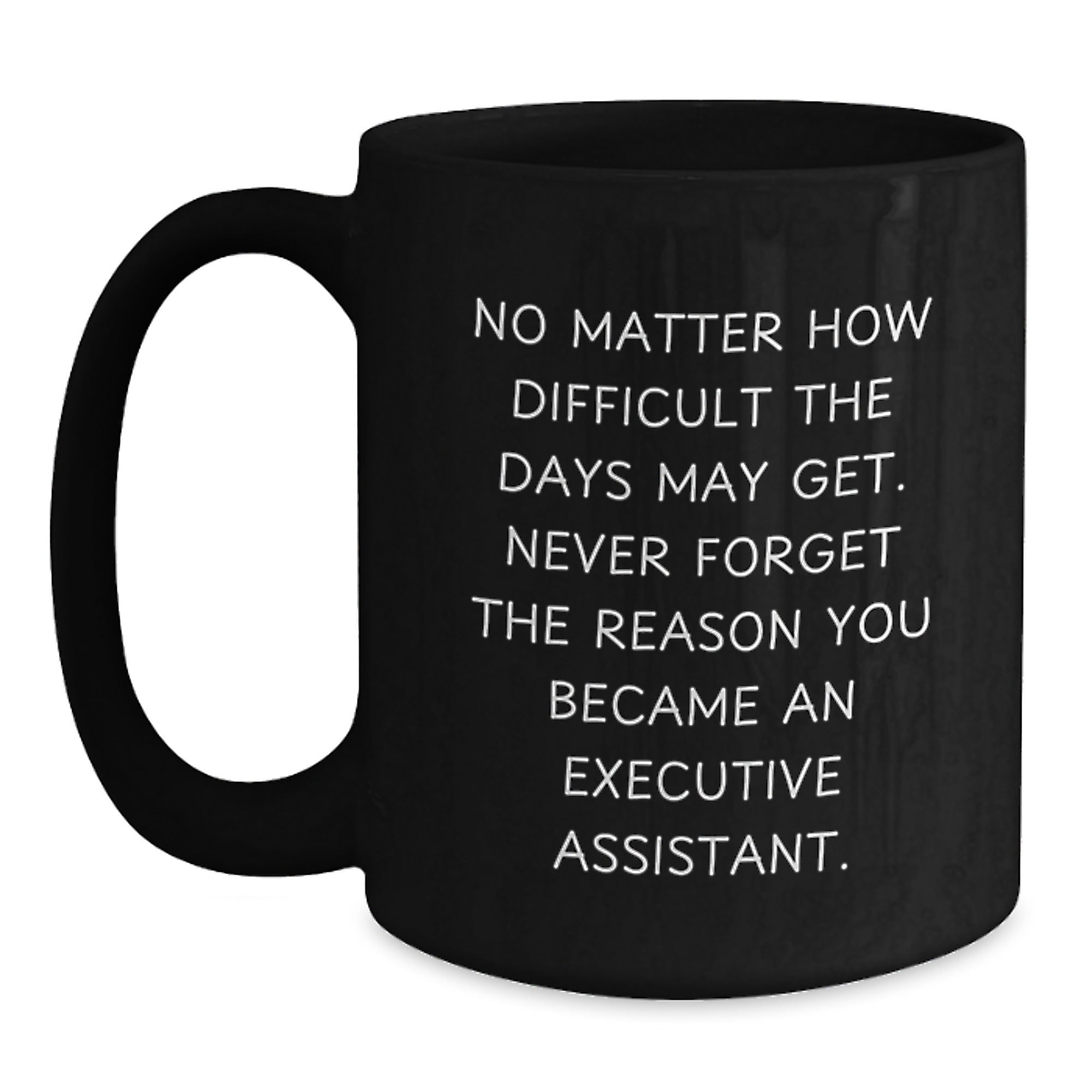 Inspirational Gifts for Executive Assistants, Funny Quote Black Coffee Mug, Graduation Unique Gifts from Friends, Family, or Coworkers - Main