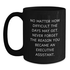Inspirational Gifts for Executive Assistants, Funny Quote Black Coffee Mug, Graduation Unique Gifts from Friends, Family, or Coworkers - Main