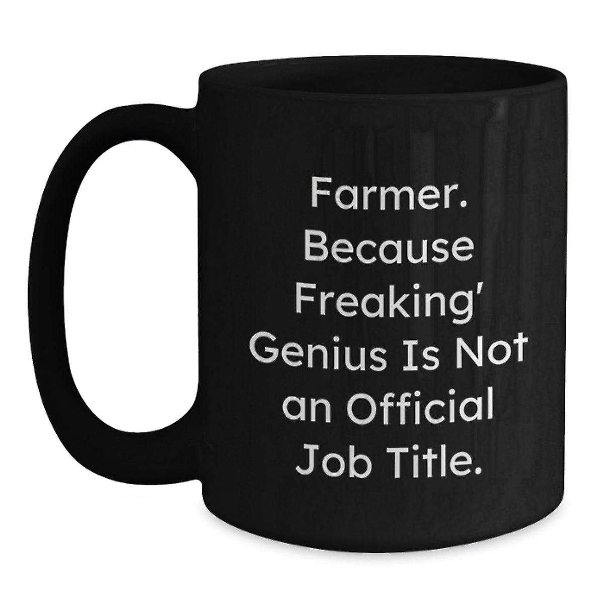 Funny Farmer Gifts - 'Farmer Because Freaking genius Is Not An Official Job Title' Black Coffee Mug for Him, Unique Christmas Unique Gift Ideas for Men from Friends, Family - Main