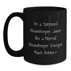 Funny Housekeeper Gifts, Black Coffee Mug, I'm A Tattooed Housekeeper, Gifts from Friends for Housekeeper Birthday, Perfect Unique Housekeeper Housewarming Gift Ideas - Main