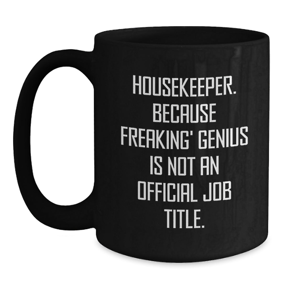 Funny Housekeeper Gifts, Christmas Unique Mugs, Black Coffee Mug, 'Housekeeper Because Freaking' genius Is Not An Official Job Title', Gifts from Friends to Family - Main