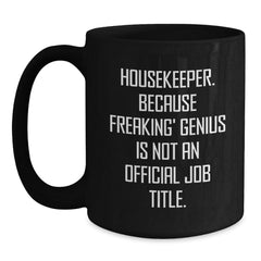 Funny Housekeeper Gifts, Christmas Unique Mugs, Black Coffee Mug, 'Housekeeper Because Freaking' genius Is Not An Official Job Title', Gifts from Friends to Family - Main