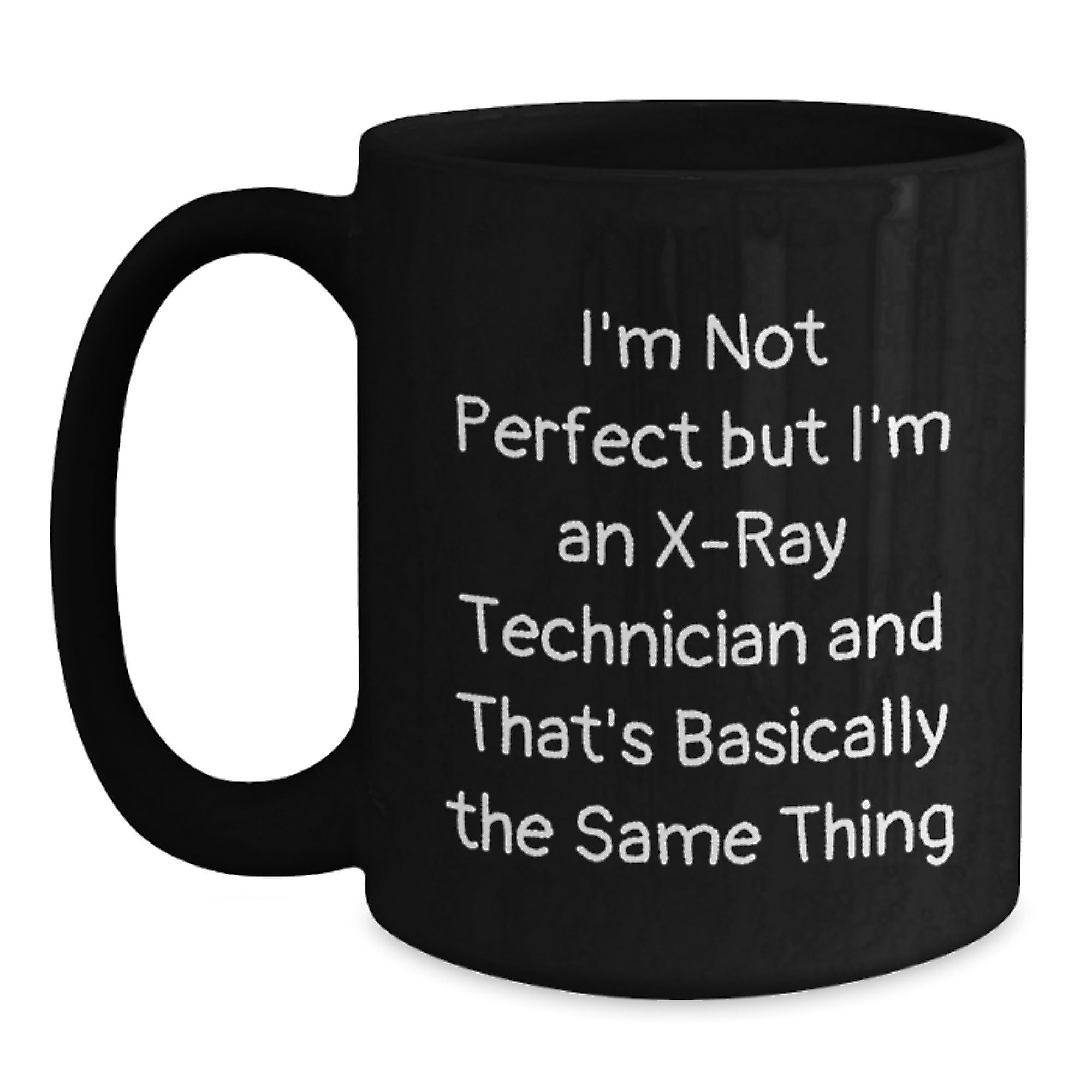 X-Ray Technician Gifts Funny Quote Black Coffee Mugs for Graduation, Gifts from Friends, Gifts for X-Ray Technicians - I'm Not Perfect - Main