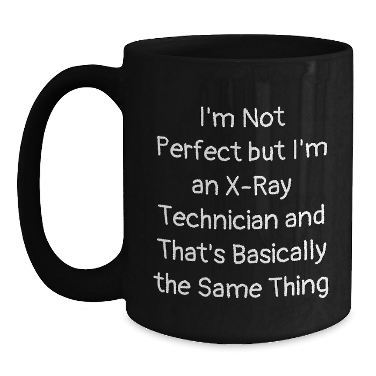 X-Ray Technician Gifts Funny Quote Black Coffee Mugs for Graduation, Gifts from Friends, Gifts for X-Ray Technicians - I'm Not Perfect - Main