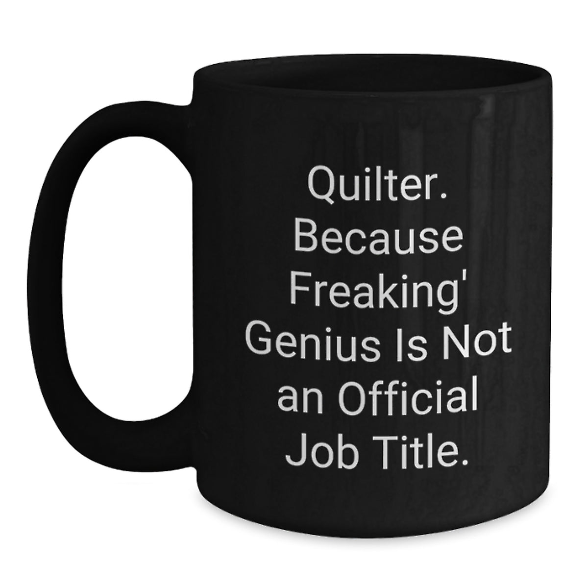 Funny Quilter Gifts for Quilter Friends from Friends, Quilter Black Coffee Mug, Quilter Unique Christmas Unique Gifts - Main