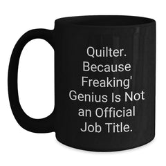Funny Quilter Gifts for Quilter Friends from Friends, Quilter Black Coffee Mug, Quilter Unique Christmas Unique Gifts - Main