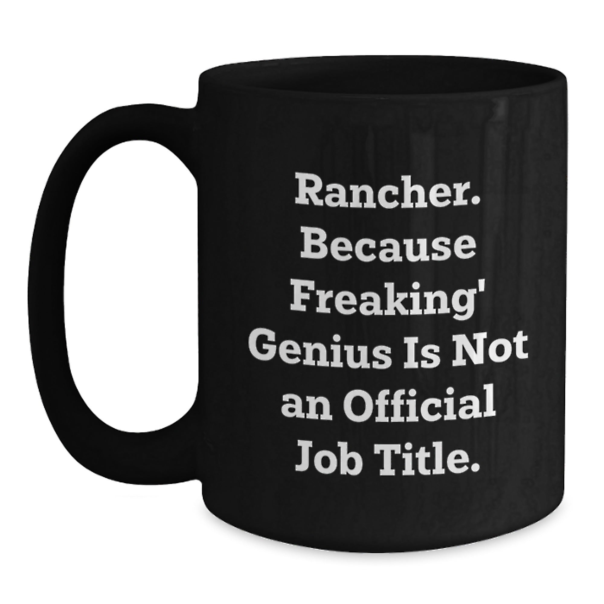 Rancher Black Coffee Mug Gifts for the genius - Funny Quotes, Perfect for Rancher Friends and Family, Unique Christmas Unique Gifts from Men to Women, Coworkers and Family Members - Main