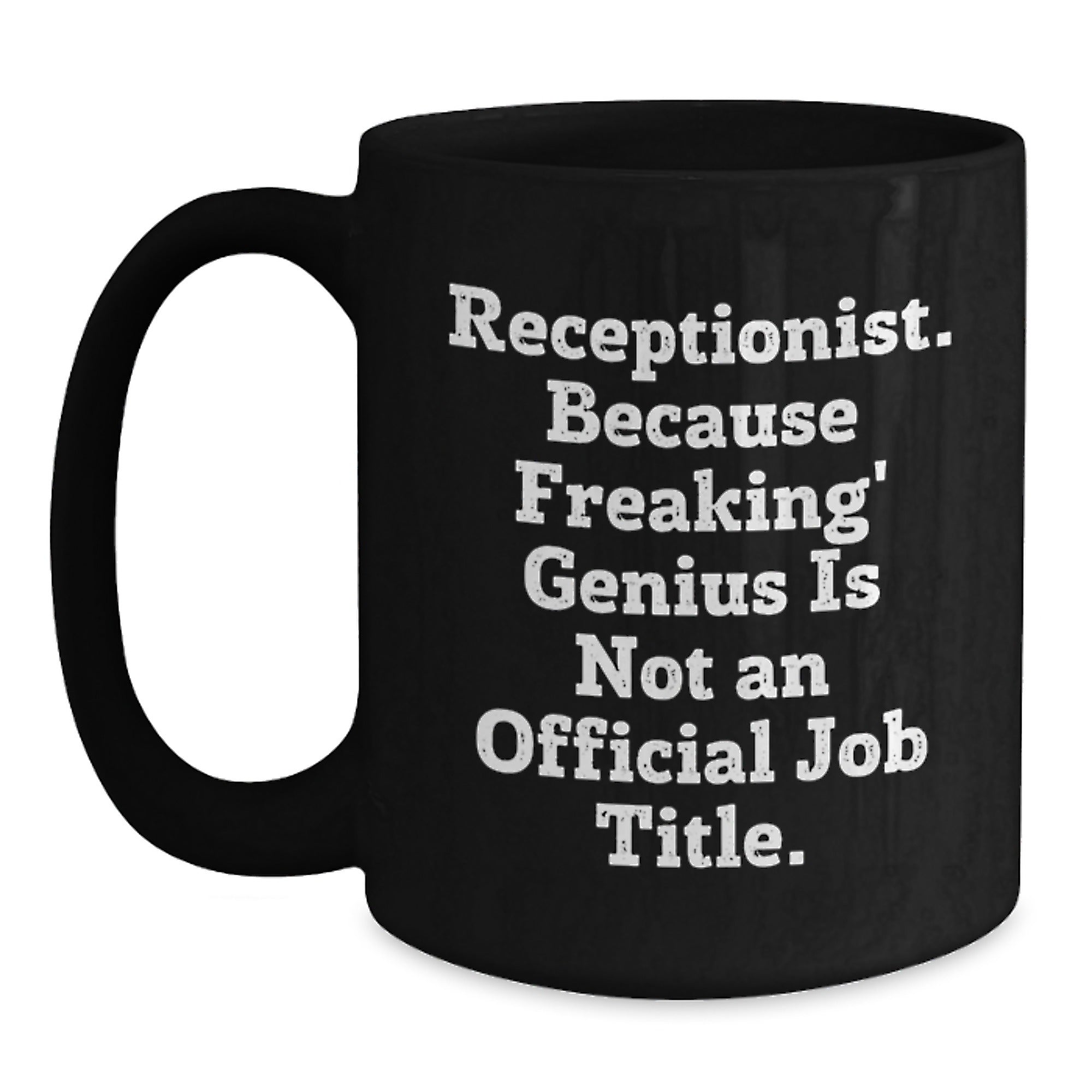 Funny Receptionist Gifts from Family for Birthday Unique Black Coffee Mugs - 'Receptionist. Because Freaking' genius Is Not An Official Job Title.' - Main